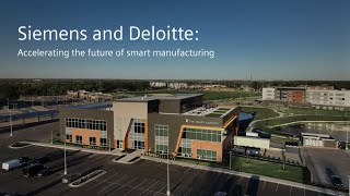 Siemens and Deloitte: Accelerating the future of smart manufacturing