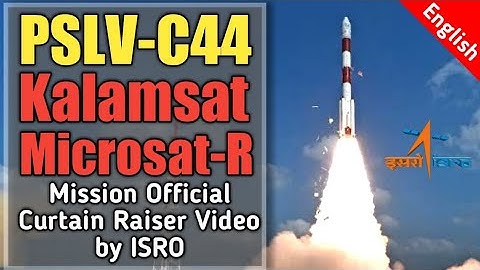 PSLV-C44 / Kalamsat and Microsat-R Launch Official Curtain raiser video by ISRO | English