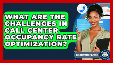 What Are The Challenges In Call Center Occupancy Rate Optimization? - Call Center Pro Strategies