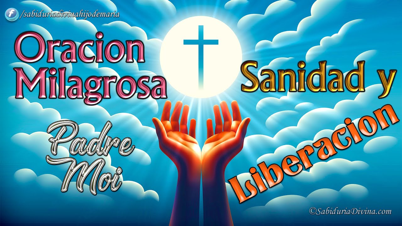 ORACIONES MILAGROSAS DE SANIDAD Y LIBERACION Padre Moises Larraga 1 de ...