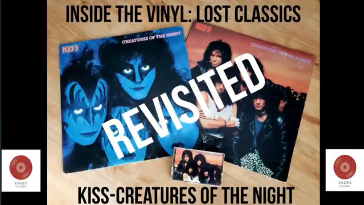 INSIDE THE VINYL - LOST CLASSICS: KISS - CREATURES OF THE NIGHT (REVISITED)
