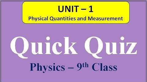 Quick Quiz - Unit 1 (Physical Quantities & Measurement)|Physics 9th Class #quickquiz#9thclassphysics
