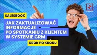 Jak zaktualizować dane o kliencie w systemie po spotkaniu