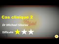 Cas clinique ii  dr michael sikorav