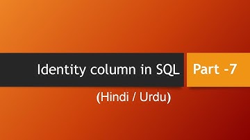 Part -7 Identity column in SQL (Hindi / Urdu)