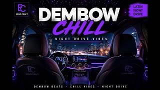 DemBowChill 🌙 Latin Night Driving Mix (Dembow + Chill Vibes) | Echo Craft