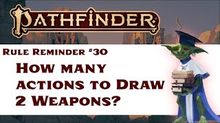 How Many Actions to Draw 2 Weapons? (Pathfinder Rule Reminder #30)