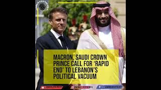 Macron, Saudi Prince Lebanon #news #worldfactology #shorts #breakingnews #saudiarabia #birtish