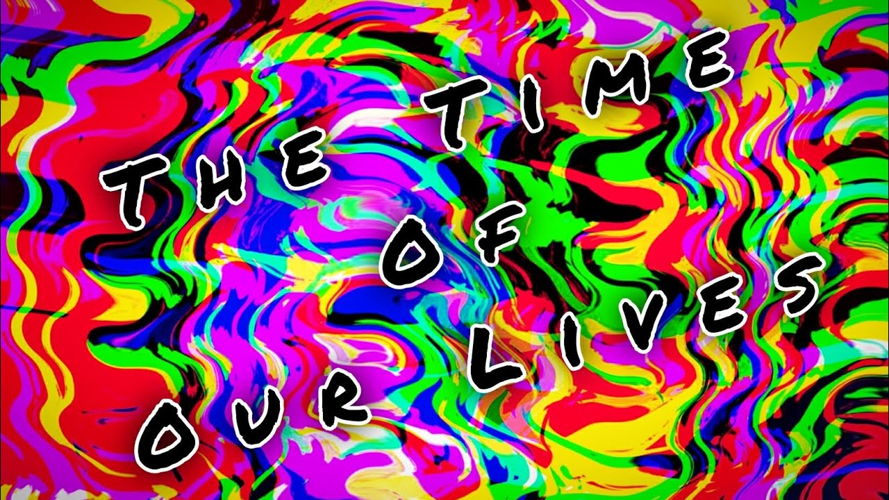 The Time Of Our Lives