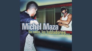 Video thumbnail of "Michel Maza - Que Hablen, Los Habladorés"