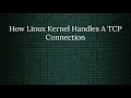 Linux networking how the kernel handles a tcp connection