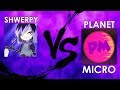 SHWERPY VS PLANET MICRO