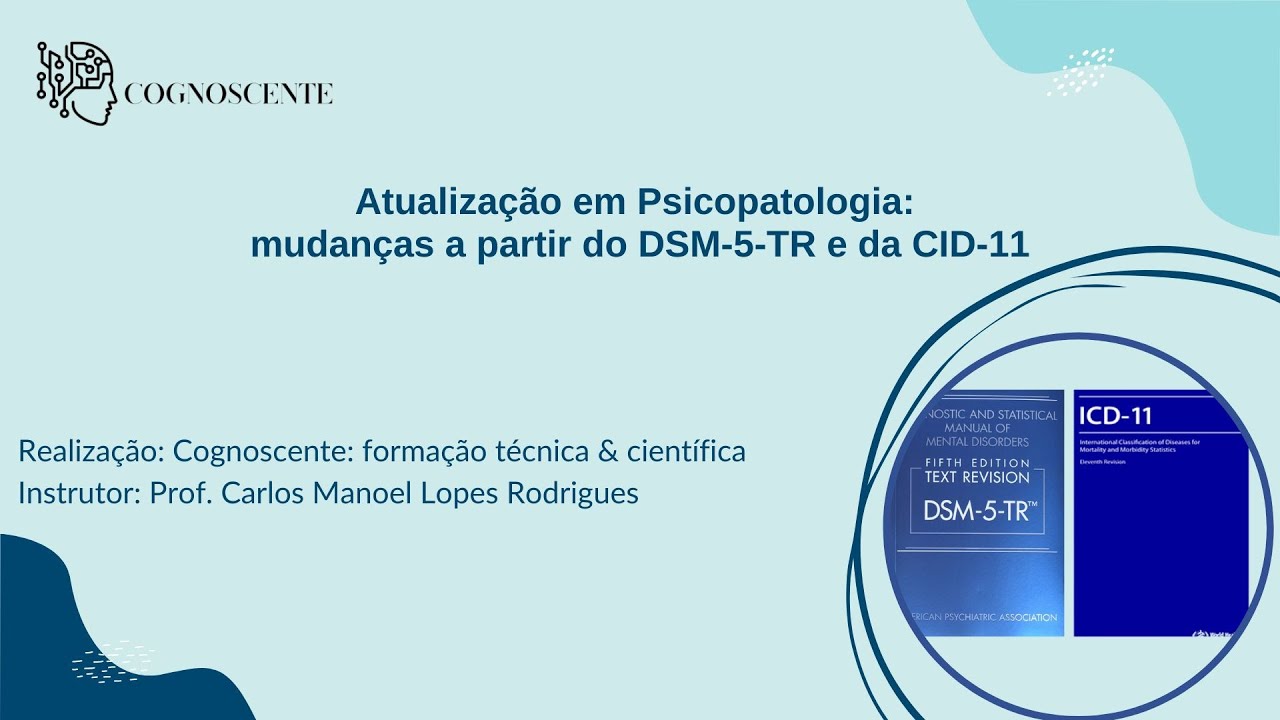 Atualização em Psicopatologia mudanças a partir do DSM 5 TR e da CID 11