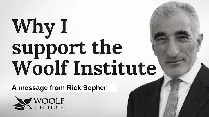 WHY I SUPPORT THE WOOLF INSTITUTE : A Message from...