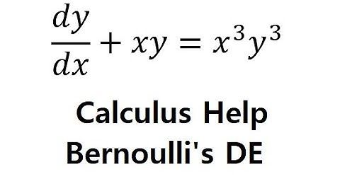 Calculus Help: Differential Equations - dy/dx+xy=x^3 y^3 - Bernoulli