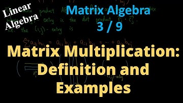 Matrix Multiplication: Definition and Examples