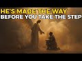 Before You Take the Step, God Has Already Made the Way | Biblical Wisdom