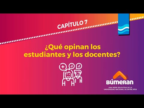 Búmeran - Capítulo 7: ¿Qué opinan los estudiantes y los docentes?