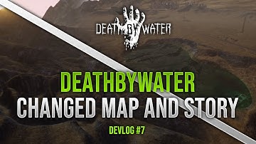 DeathByWater Devlog #7 - Changed map and story