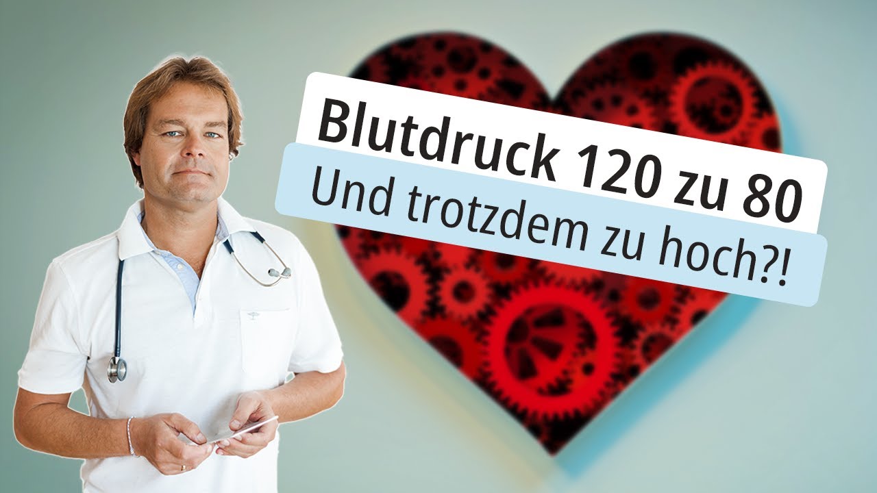 Blutdruck 120 zu 80 - Und trotzdem zu hoch?! - YouTube