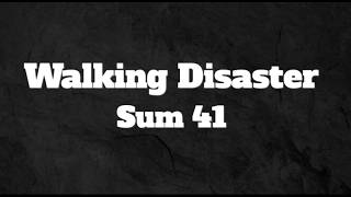 Sum 41 - Walking Disaster (Lyrics)