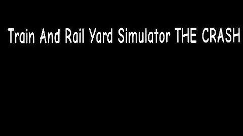All Train And Rail Yard Simulator THE CRASH Part 1-7