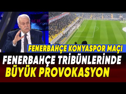 Fenerbahçe tribünlerinde büyük provokasyon Fenerbahçe-Konyaspor Maçı...