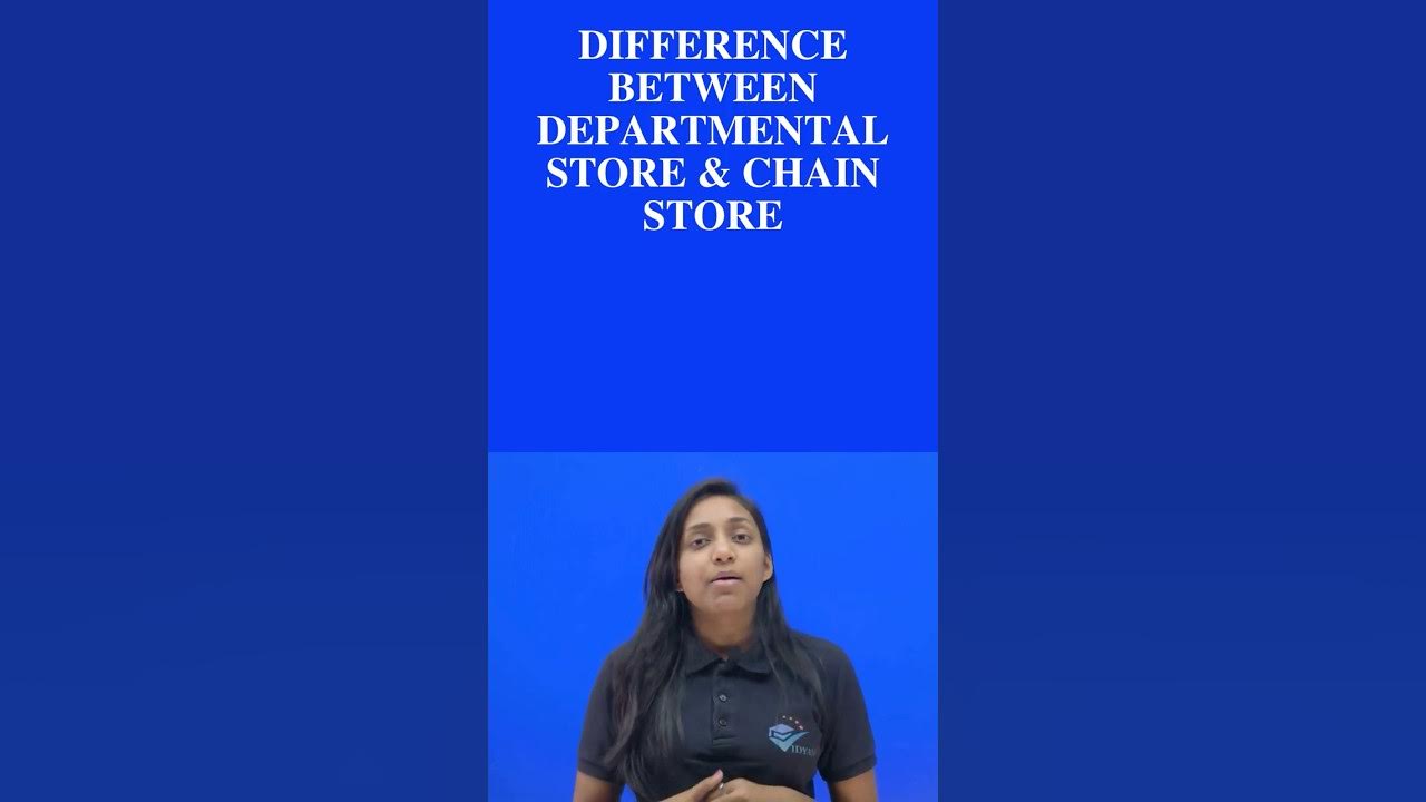 DIFFERENCE BETWEEN DEPARTMENTAL STORE CHAIN STORE II CLASS 11 BST II difference-between-departmental-store-chain-store-ii-class-11-bst-ii