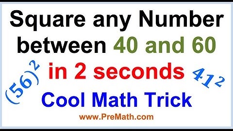 How to Square any Number between 40 and 60 in 2 seconds