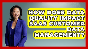 How Does Data Quality Impact SaaS Customer Data Management? - Saas Marketing Wizards