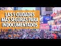 Las 5 ciudades más seguras para inmigrantes indocumentados