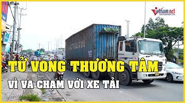 Nam công nhân tử vong thương tâm sau va chạm với xe container trên quốc lộ 51 | Báo VietNamNet