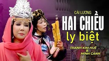 Trích Đoạn Cải Lương Hai Chiều Ly Biệt - Thanh Kim Huệ & Minh Cảnh | Giọng Ca Cải Lương Còn Mãi