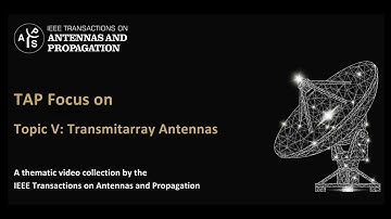[TAP Focus] Topic V: Transmitarray Antennas