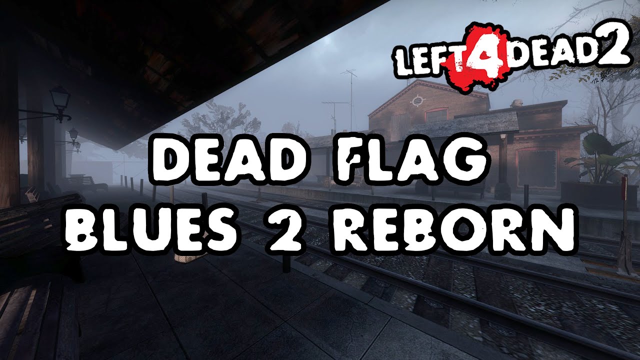 Left 4 Dead 2 - Dead Flag Blues 2 - Reborn [Full Campaign]