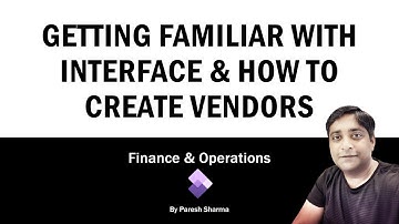 👉 Getting Familiar With Interface and How to Create Vendors-D365 F&O Training (Part 1)
