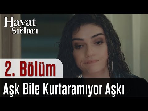 Hayat Sırları 2.Bölüm - Aşk Bile Kurtaramıyor Aşkı