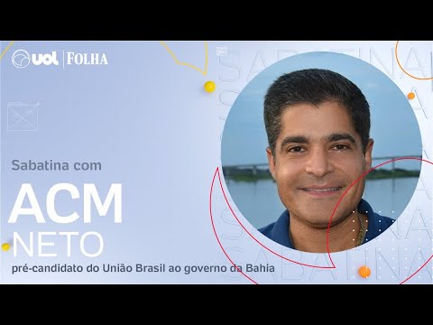 ACM Neto, pré-candidato do União Brasil ao governo da Bahia, na sabatina UOL/Folha | 25/05/2022