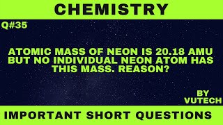 Atomic mass of Neon is 20.18 amu but no Neon atom has this mass. Reason?|Chemistry | Q#35 |BY VuTech