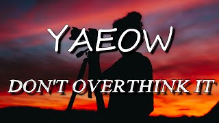Yaeow  Dont Overthink It s