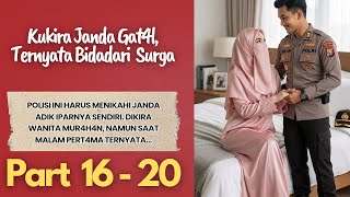 Kukira Janda Gat4l, Ternyata Bidadari Surga( KBM App) Part 16-20
