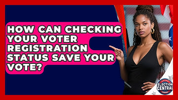 How Can Checking Your Voter Registration Status Save Your Vote? - Election Central Channel