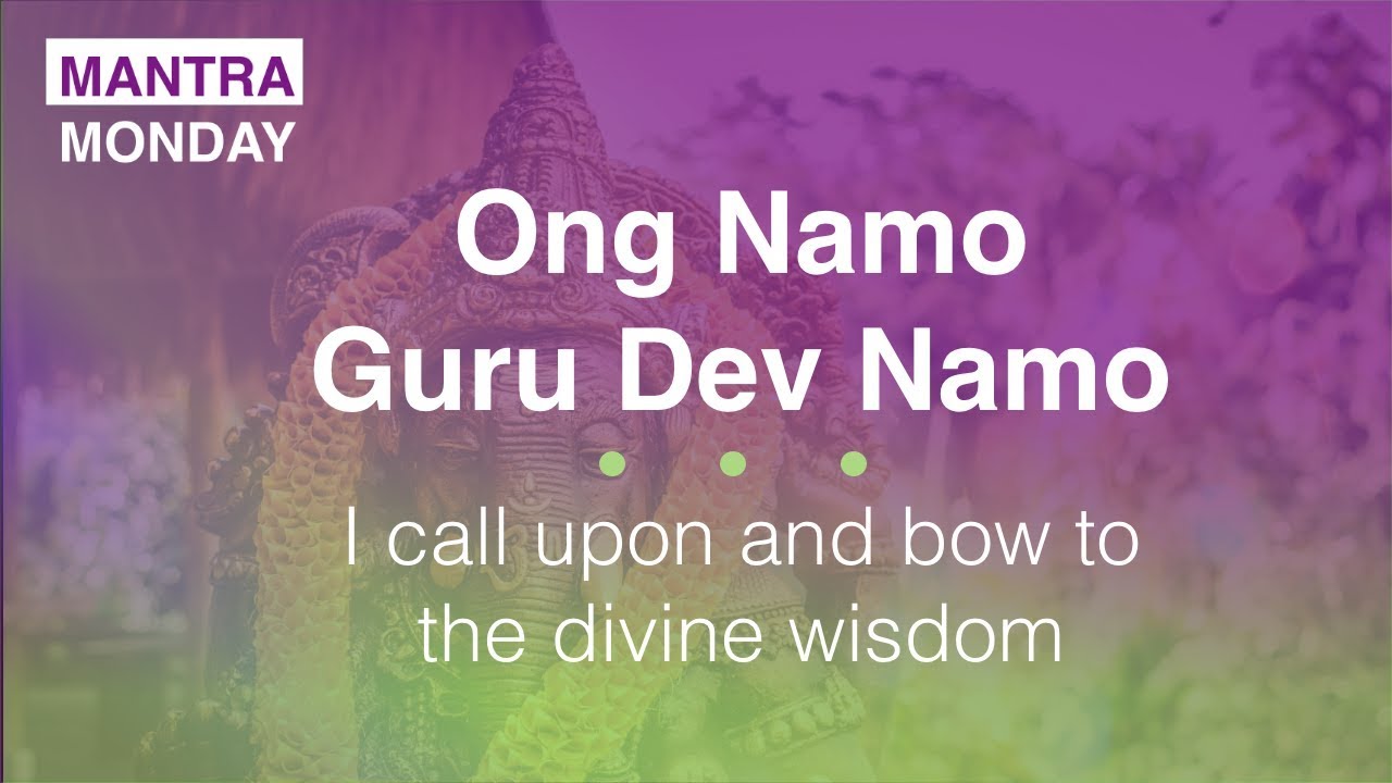 MANTRA MONDAY - Ong Namo Guru Dev Namo - YouTube