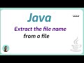 How to extract the file name from a file | Java Programming