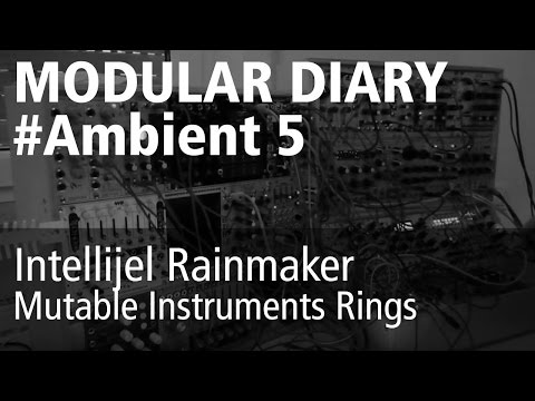 Modular Diary #Ambient5 Live Jam (Intellijel Rainmaker, Mutable Instruments Rings)