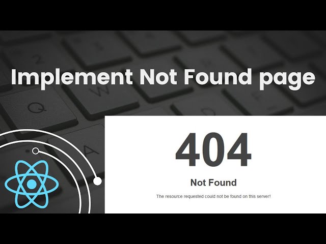 Implementing Not Found Page | React Tutorial