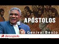 Pr Genival Bento | Pregação: Apóstolos