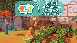 Elif ve Arkadaşları - Bölüm 35 - Sebze Çorbası - TRT Çocuk