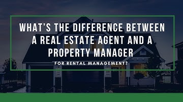 What’s the Difference Between a Real Estate Agent and a Property Manager for Rental Management?