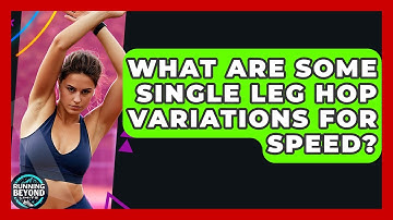 What Are Some Single Leg Hop Variations For Speed? - Running Beyond Limits